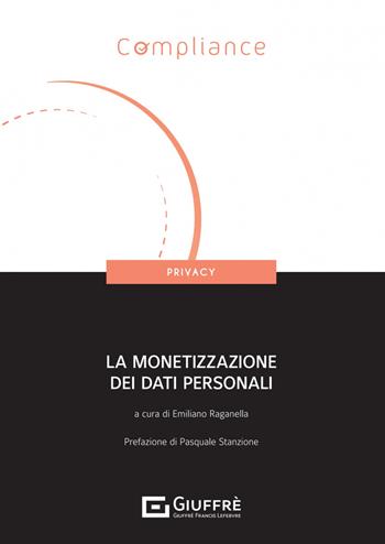 La monetizzazione dei dati personali  - Libro Giuffrè 2023, Compliance. Privacy | Libraccio.it