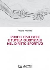 Profili civilistici e tutela giustiziale nel diritto sportivo