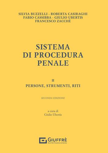 Sistema di procedura penale. Vol. 2: Persone, strumenti, riti - Giulio Ubertis - Libro Giuffrè 2023 | Libraccio.it