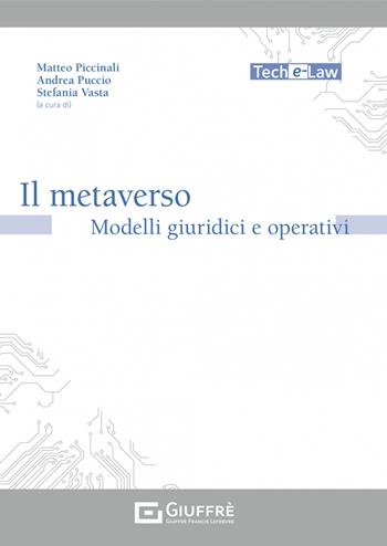 Il metaverso. Modelli giuridici e operativi  - Libro Giuffrè 2023, Tech e-law | Libraccio.it