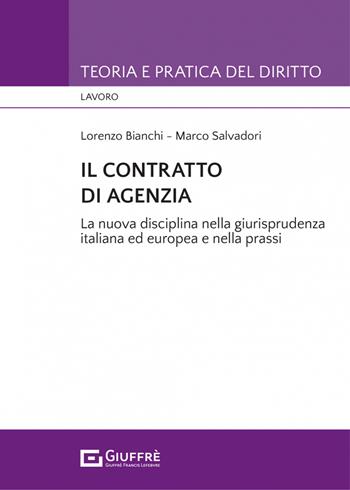 Il contratto di agenzia - Marco Salvadori, Lorenzo Bianchi - Libro Giuffrè 2022, Teoria e pratica del diritto. Lavoro | Libraccio.it