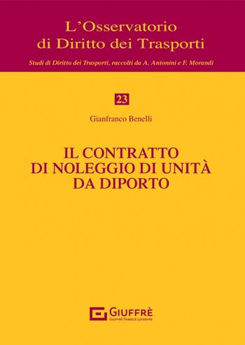 Il contratto di noleggio di unità da diporto - Gianfranco Benelli - Libro Giuffrè 2022, L'Osservatorio di diritto dei trasporti | Libraccio.it