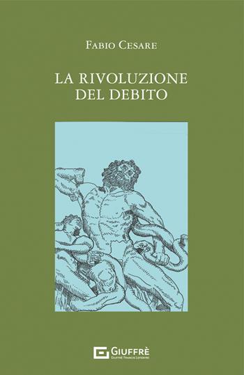 La rivoluzione del debito - Fabio Cesare - Libro Giuffrè 2022 | Libraccio.it
