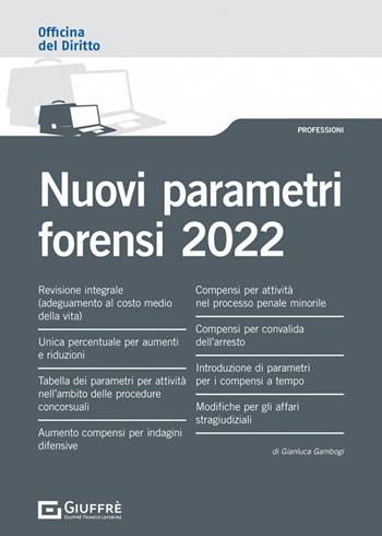 Nuovi parametri forensi 2022 - Gianluca Gambogi - Libro Giuffrè 2022 | Libraccio.it