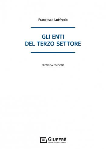 Gli enti del Terzo settore - Francesca Loffredo - Libro Giuffrè 2023 | Libraccio.it