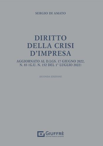 Diritto della crisi d'impresa - Sergio Di Amato - Libro Giuffrè 2022 | Libraccio.it