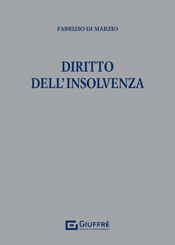 Diritto dell'insolvenza - Fabrizio Di Marzio - Libro Giuffrè 2023 | Libraccio.it