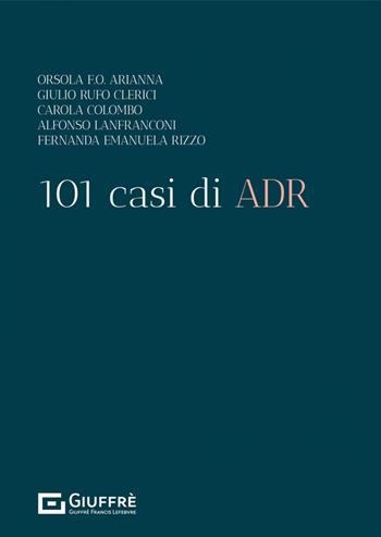 101 casi di ADR  - Libro Giuffrè 2022 | Libraccio.it