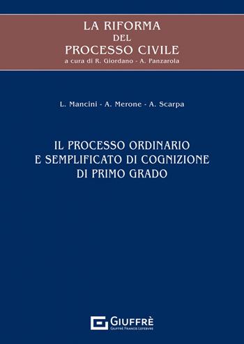 La riforma del processo civile. Il processo ordinario e semplificato di cognizione di primo grado - L. Mancini, A. Merone, A. Scarpa - Libro Giuffrè 2023 | Libraccio.it