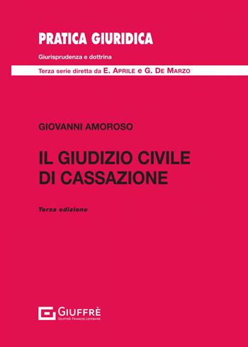 Il giudizio civile di Cassazione - Giovanni Amoroso - Libro Giuffrè 2023, Pratica giuridica | Libraccio.it