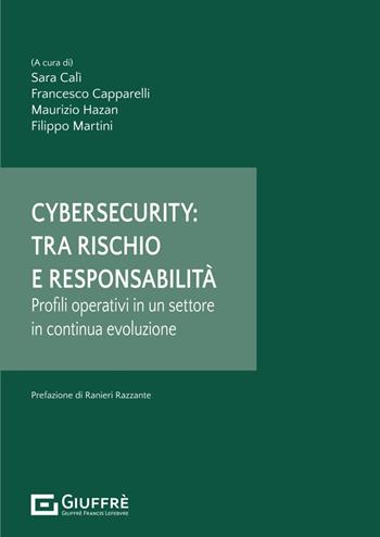 Cybersecurity: tra rischio e responsabilità  - Libro Giuffrè 2025 | Libraccio.it