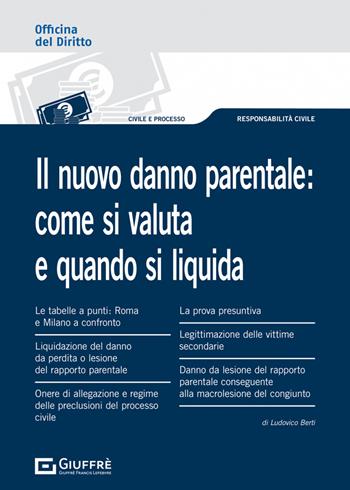 Il nuovo danno parentale: come si valuta e quando si liquida - Ludovico Berti - Libro Giuffrè 2023, Officina. Civile e processo | Libraccio.it