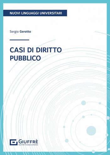 Casi di diritto pubblico - Sergio Gerotto - Libro Giuffrè 2023 | Libraccio.it
