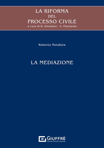 La riforma del processo civile. La mediazione - Roberta Metafora - Libro Giuffrè 2024 | Libraccio.it