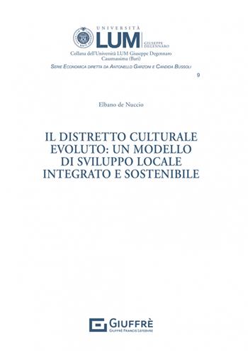 Il distretto culturale evoluto: un modello di sviluppo locale integrato e sostenibile - Elbano De Nuccio - Libro Giuffrè 2022, Univ. Lum Jean Monnet. Serie economica | Libraccio.it