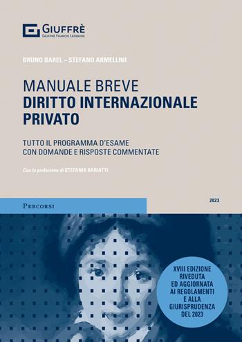 Diritto internazionale privato. Tutto il programma d'esame con domande e risposte commentate - Bruno Barel, Stefano Armellini - Libro Giuffrè 2023, Percorsi. Manuali brevi | Libraccio.it