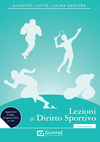 Lezioni di diritto sportivo - Giuseppe Liotta, Laura Santoro - Libro Giuffrè 2023 | Libraccio.it