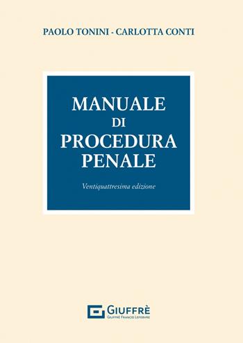 Manuale di procedura penale - Paolo Tonini, Carlotta Conti - Libro Giuffrè 2023 | Libraccio.it