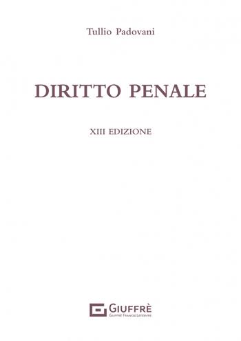 Diritto penale - Tullio Padovani - Libro Giuffrè 2023 | Libraccio.it