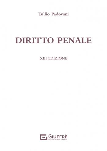 Diritto penale - Tullio Padovani - Libro Giuffrè 2023 | Libraccio.it