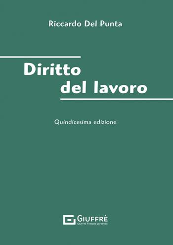 Diritto del lavoro - Riccardo Del Punta - Libro Giuffrè 2023 | Libraccio.it