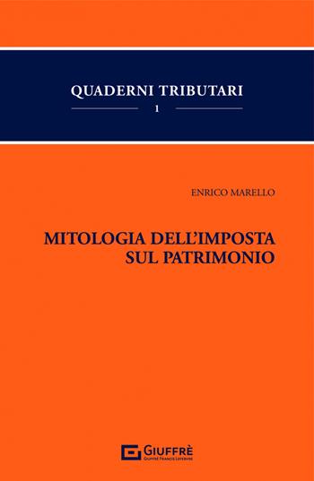 Mitologia dell'imposta sul patrimonio - Enrico Marello - Libro Giuffrè 2022 | Libraccio.it