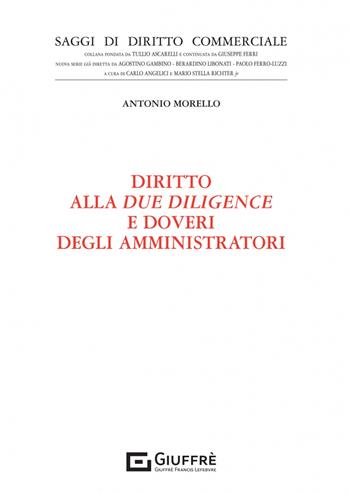 Diritto alla due diligence e doveri degli amministratori - Antonio Morello - Libro Giuffrè 2023, Saggi di diritto commerciale. NS | Libraccio.it