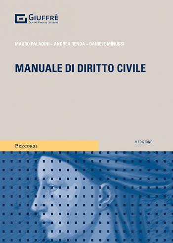Manuale di diritto civile - Mauro Paladini, Andrea Renda, Daniele Minussi - Libro Giuffrè 2023, Percorsi. I manuali e gli studi | Libraccio.it