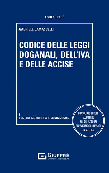 Codice delle dogane, Iva e accise. Con QR Code  - Libro Giuffrè 2023, I blu Giuffrè | Libraccio.it