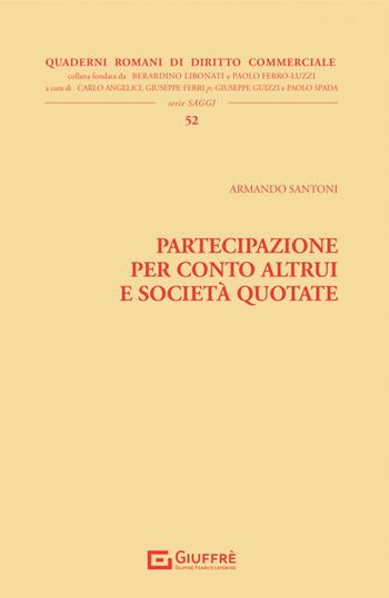 Partecipazione per conto altrui e società quotate - Santoni Armando - Libro Giuffrè 2023, Quad. romani diritto commerciale. Saggi | Libraccio.it