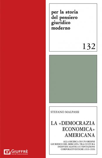 La «democrazia economica» americana - Malpassi Stefano - Libro Giuffrè 2023, Per la storia pensiero giuridico moderno | Libraccio.it