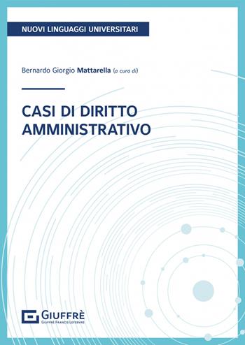 Casi di diritto amministrativo  - Libro Giuffrè 2023, Nuovi linguaggi universitari | Libraccio.it