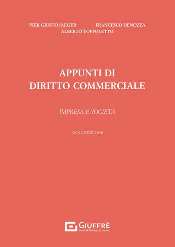 Appunti di diritto commerciale. Impresa e società - Piergiusto Jaeger, Francesco Denozza, Alberto Toffoletto - Libro Giuffrè 2023 | Libraccio.it