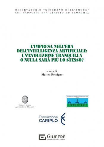L'impresa nell'era dell'intelligenza artificiale: un'evoluzione tranquilla o nulla sarà più lo stesso?  - Libro Giuffrè 2023, Centro nazionale prevenz. e difesa soc. | Libraccio.it
