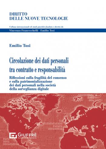 Circolazione dei dati personali tra contratto e responsabilità - Emilio Tosi - Libro Giuffrè 2023, Diritto delle nuove tecnologie | Libraccio.it