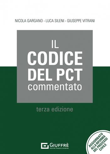 Il codice del PCT commentato - Nicola Gargano, Luca Sileni, Giuseppe Vitrani - Libro Giuffrè 2023 | Libraccio.it