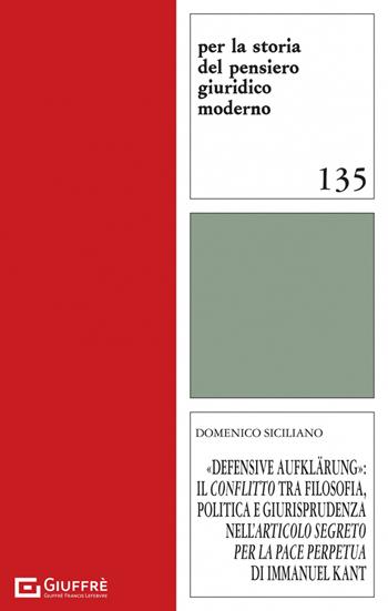 Defensive Aufklarung - Domenico Siciliano - Libro Giuffrè 2023, Per la storia pensiero giuridico moderno | Libraccio.it