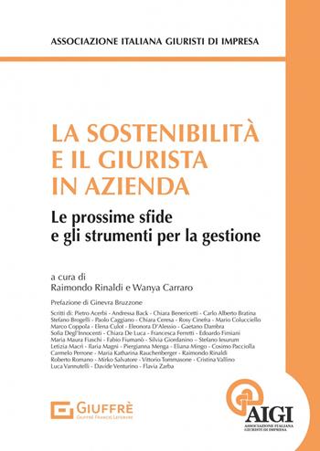 La sostenibilità e il giurista in azienda. Le prossime sfide e gli strumenti per la gestione  - Libro Giuffrè 2023, Associazione italiana giuristi d'impresa | Libraccio.it