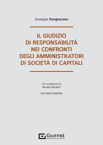 Il giudizio di responsabilità nei confronti degli amministratori di società di capitali - Giuseppe Dongiacomo - Libro Giuffrè 2024 | Libraccio.it