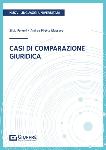 Casi di comparazione giuridica - Silvia Ferreri, Piletta Massaro Andrea - Libro Giuffrè 2024 | Libraccio.it