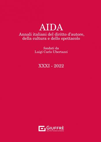Aida. Annali italiani del diritto d'autore, della cultura e dello spettacolo (2022). Vol. 31  - Libro Giuffrè 2023 | Libraccio.it