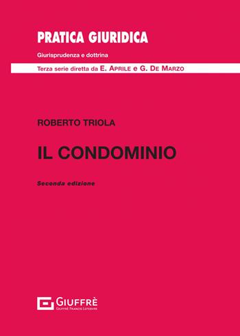 Il condominio - Roberto Triola - Libro Giuffrè 2023, Pratica giuridica. II serie | Libraccio.it