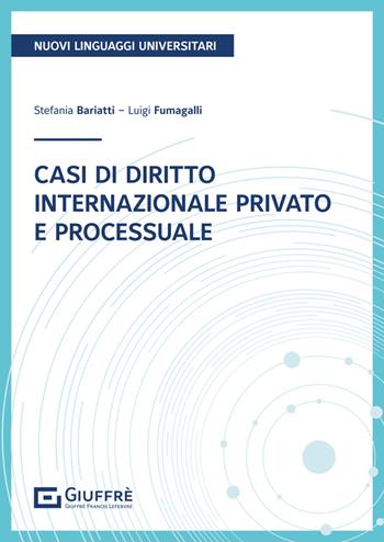 Casi di diritto internazionale privato e processuale - Stefania Bariatti, Luigi Fumagalli - Libro Giuffrè 2024 | Libraccio.it