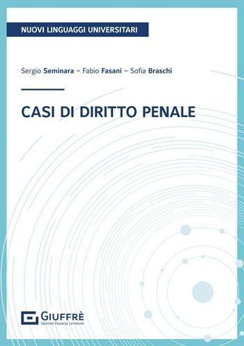 Casi di diritto penale - Sergio Seminara, Fasani Fabio Ranieri, Sofia Braschi - Libro Giuffrè 2024 | Libraccio.it