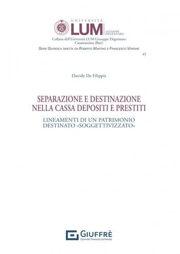 Separazione e destinazione nella Cassa depositi e prestiti - Davide De Filippis - Libro Giuffrè 2023, Università Lum Jean Monnet Casamassima. serie giuridica | Libraccio.it