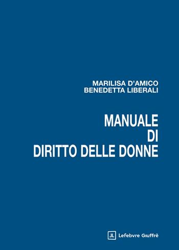 Manuale di diritto delle donne - D'Amico Marilisa, Benedetta Liberali - Libro Giuffrè 2025 | Libraccio.it