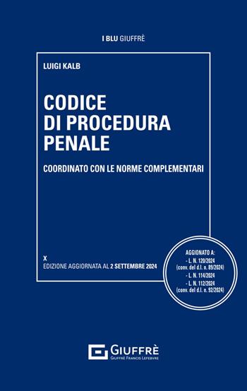 Codice di procedura penale coordinato con le norme complementari - Luigi Kalb - Libro Giuffrè 2024, I blu Giuffrè | Libraccio.it
