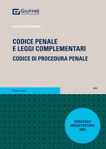 Codice penale e leggi complementari. Codice di procedura penale - Mario Lucio D'Andria - Libro Giuffrè 2024, Percorsi. Codici | Libraccio.it