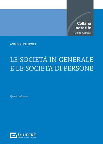 Le società in generale e le società di persone - Antonio Palumbo - Libro Giuffrè 2024, Collana notarile | Libraccio.it