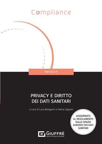 Privacy e diritto dei dati sanitari  - Libro Giuffrè 2024, Compliance. Privacy | Libraccio.it